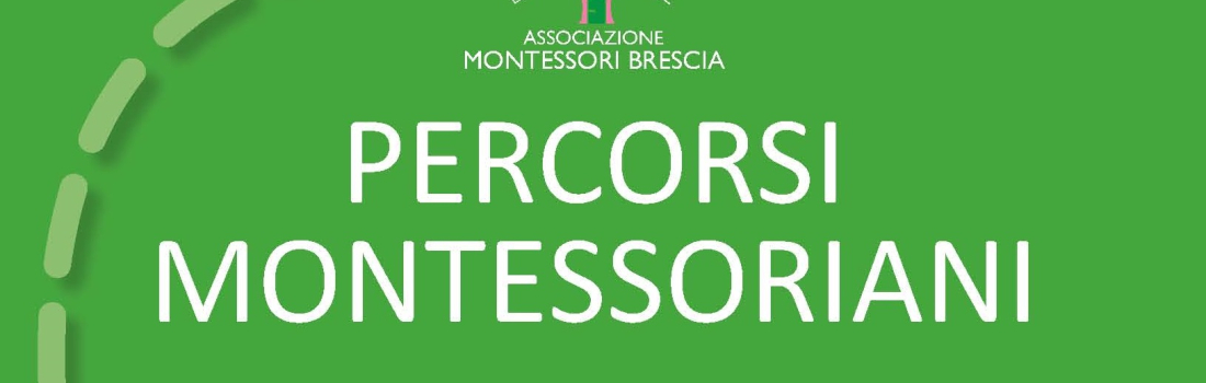 PERCORSI MONTESSORIANI. Le pubblicazioni di Associazione Montessori Brescia